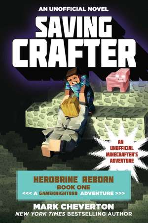 Saving Crafter: Herobrine Reborn Book One: A Gameknight999 Adventure: An Unofficial Minecrafter's Adventure de Mark Cheverton