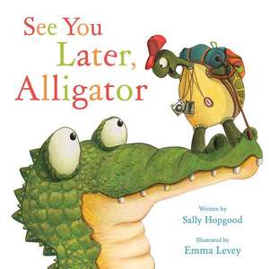 See You Later, Alligator de Sally Hopgood