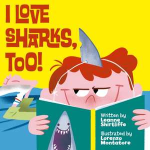 I Love Sharks, Too! de Leanne Shirtliffe