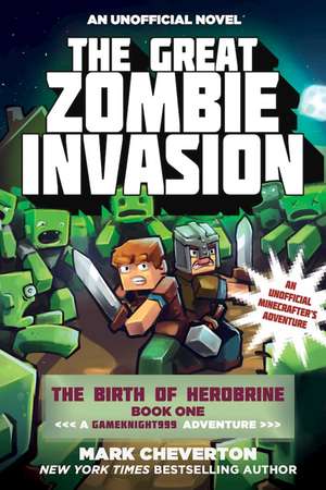 The Great Zombie Invasion: The Birth of Herobrine Book One: A Gameknight999 Adventure: An Unofficial Minecrafter's Adventure de Mark Cheverton