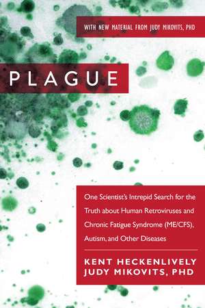 Plague: One Scientist's Intrepid Search for the Truth about Human Retroviruses and Chronic Fatigue Syndrome (ME/CFS), Autism, and Other Diseases de Kent Heckenlively