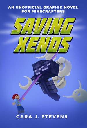 Saving Xenos: An Unofficial Graphic Novel for Minecrafters, #6 de Cara J. Stevens