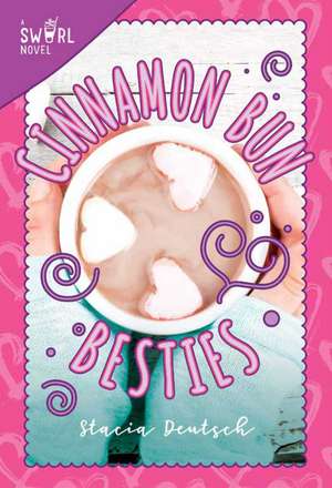 Cinnamon Bun Besties: A Swirl Novel de Stacia Deutsch