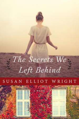 The Secrets We Left Behind de Susan Elliot Wright