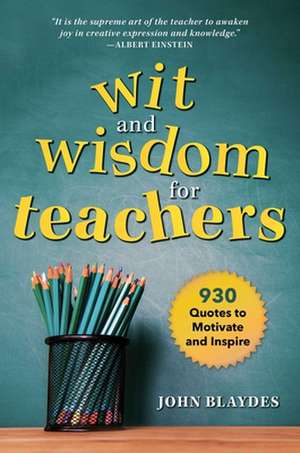 Wit and Wisdom for Teachers de John Blaydes