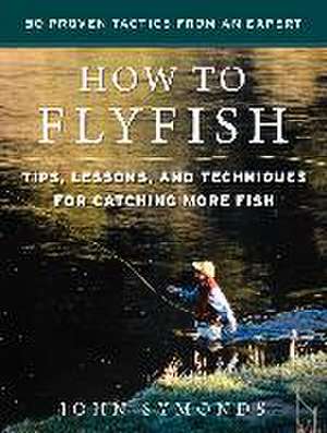 How to Flyfish de John Symonds