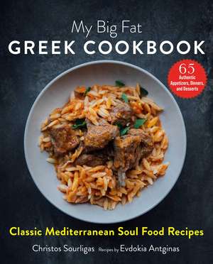 My Big Fat Greek Cookbook: Classic Mediterranean Soul Food Recipes de Christos Sourligas