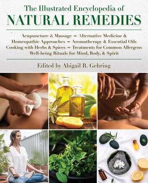 The Illustrated Encyclopedia of Natural Remedies de Abigail Gehring