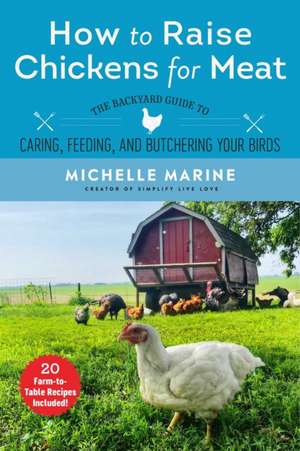 How to Raise Chickens for Meat de Michelle Marine