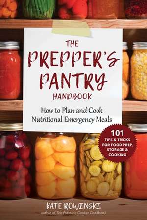 The Prepper's Pantry Handbook de Kate Rowinski