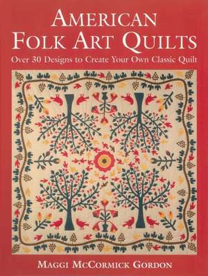 American Folk Art Quilts de Maggi McCormick Gordon