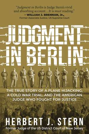 Judgment in Berlin: The True Story of a Plane Hijacking, a Cold War Trial, and the American Judge Who Fought for Justice de Herbert J. Stern