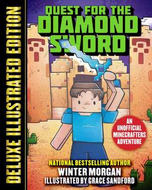 The Quest for the Diamond Sword (Deluxe Illustrated Edition): An Unofficial Minecrafters Adventure de Winter Morgan