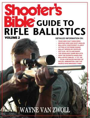 Shooter's Bible Guide to Rifle Ballistics: Second Edition de Wayne Van Zwoll