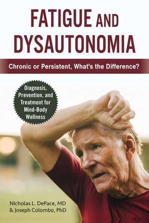 Fatigue and Dysautonomia: Chronic or Persistent, What's the Difference? de Nicholas L. DePace