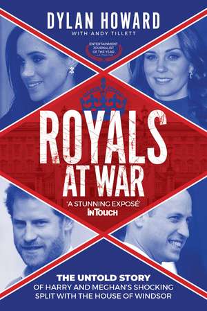 Royals at War: The Untold Story of Harry and Meghan's Shocking Split with the House of Windsor de Dylan Howard