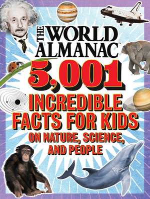 The World Almanac 5,001 Incredible Facts for Kids on Nature, Science, and People de World Almanac Kids™