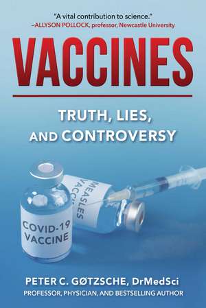 Vaccines: Truth, Lies, and Controversy de Peter C. Gøtzsche