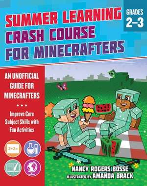 Summer Learning Crash Course for Minecrafters: Grades 2-3 de Nancy Rogers Bosse