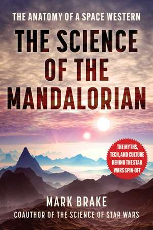 The Science of The Mandalorian: The Anatomy of a Space Western de Mark Brake