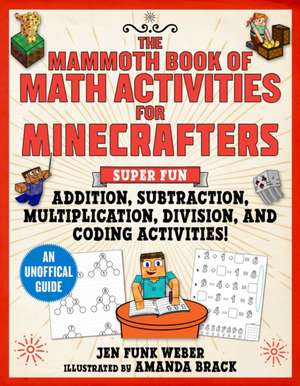 The Mammoth Book of Math Activities for Minecrafters de Jen Funk Weber