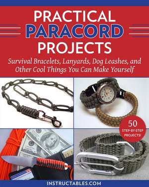 Practical Paracord Projects: Survival Bracelets, Lanyards, Dog Leashes, and Other Cool Things You Can Make Yourself de Instructables.com