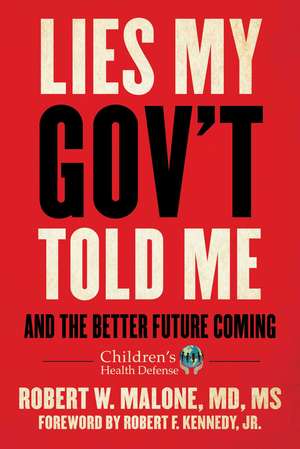 Lies My Gov't Told Me: And the Better Future Coming de Robert W. Malone