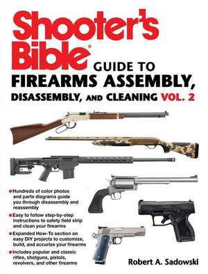 Shooter's Bible Guide to Firearms Assembly, Disassembly, and Cleaning, Vol 2 de Robert A. Sadowski