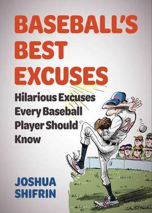 Baseball's Best Excuses de Joshua Shifrin