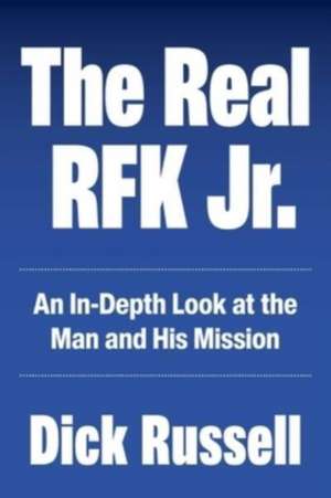 The Real Rfk Jr. de Dick Russell