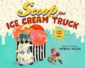 Scoop, the Ice Cream Truck de Patricia Keeler