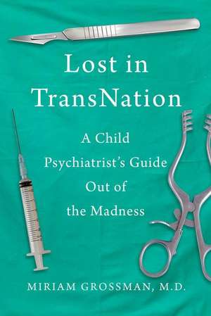 Lost in Trans Nation de Miriam Grossman