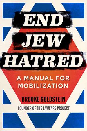 End Jew Hatred: A Manual for Mobilization de Brooke Goldstein