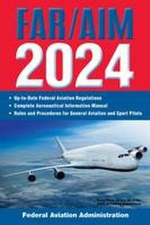 Far/Aim 2024: Up-To-Date Federal Aviation Regulations / Aeronautical Information Manual de Federal Aviation Administration (Faa)