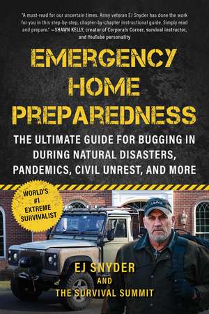 Emergency Home Preparedness: The Ultimate Guide to Be Ready for Natural Disasters, Pandemics, Civil Unrest, and More de EJ Snyder