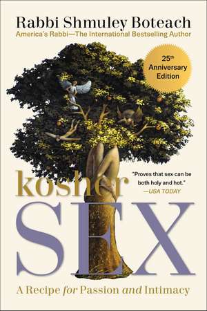 Kosher Sex: A Recipe for Passion and Intimacy de Shmuley Boteach