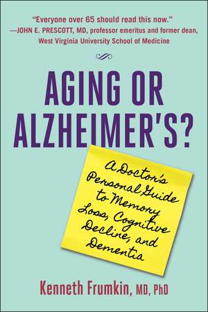 Aging or Alzheimer's?: A Doctor's Personal Guide to Memory Loss, Cognitive Decline, and Dementia de Dr. Kenneth Frumkin