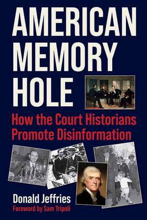 American Memory Hole: How the Court Historians Promote Disinformation de Donald Jeffries