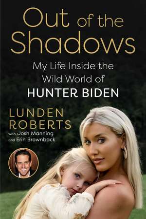 Out of the Shadows: My Life Inside the Wild World of Hunter Biden de Lunden Roberts