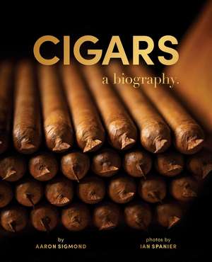 Cigars: A Biography de Aaron Sigmond