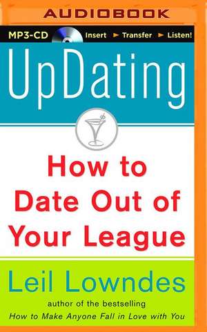 Updating: How to Date Out of Your League de Leil Lowndes