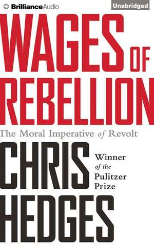 Wages of Rebellion de Chris Hedges