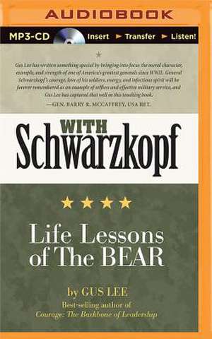 With Schwarzkopf: Life Lessons of the Bear de Gus Lee