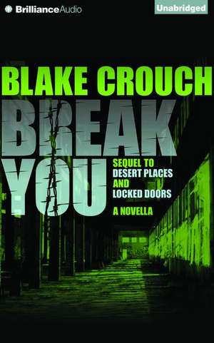 Break You: A Novella de Blake Crouch