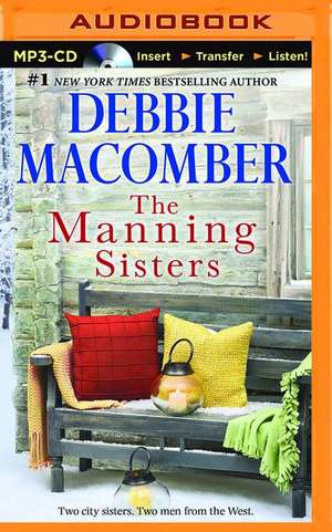 The Manning Sisters: The Cowboy's Lady, the Sheriff Takes a Wife de Debbie Macomber