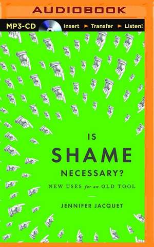 Is Shame Necessary?: New Uses for an Old Tool de Jennifer Jacquet