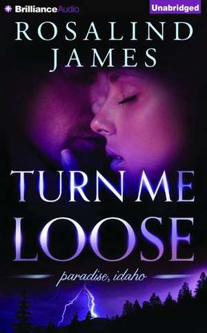 Turn Me Loose de Rosalind James