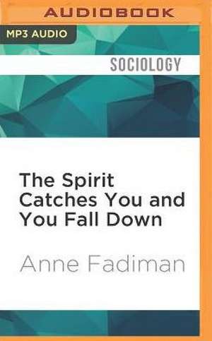 The Spirit Catches You and You Fall Down de Anne Fadiman