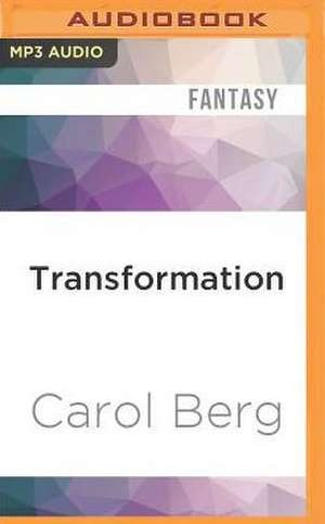 Transformation de Carol Berg