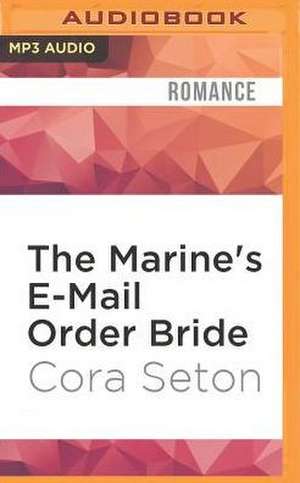 The Marine's E-mail Order Bride de Cora Seton